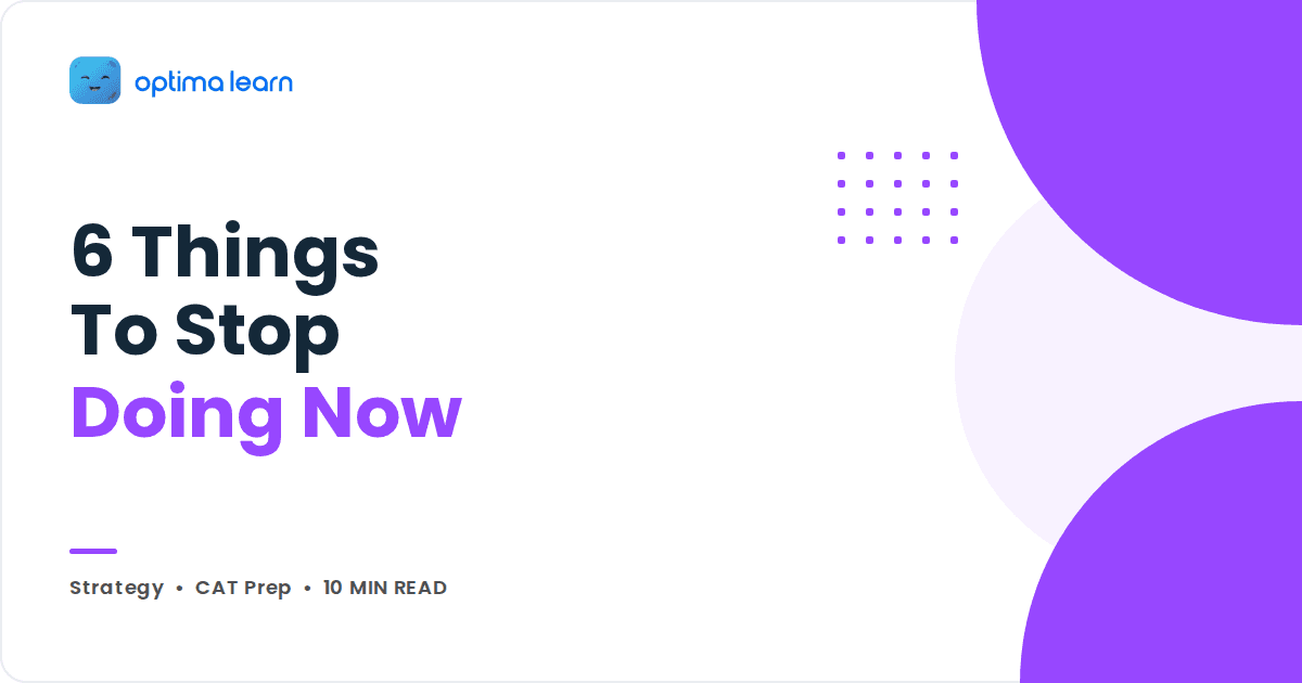 Optima Learn cover graphic: 6 Things To Stop Doing Now, tagged Strategy, CAT Prep, 10 min read