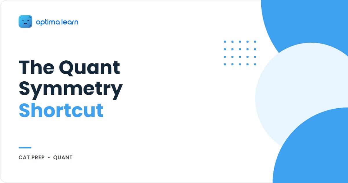 Optima Learn hero graphic for The Symmetry Shortcut: brand-blue banner introducing the SAME Framework (Strip the Story, Ask What's Changing, Match the Method, Execute) for recognizing structurally identical CAT Quant questions.