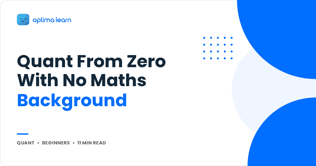 Optima Learn blog cover: Quant From Zero With No Maths Background, tagged Quant, Beginners, 11 min read