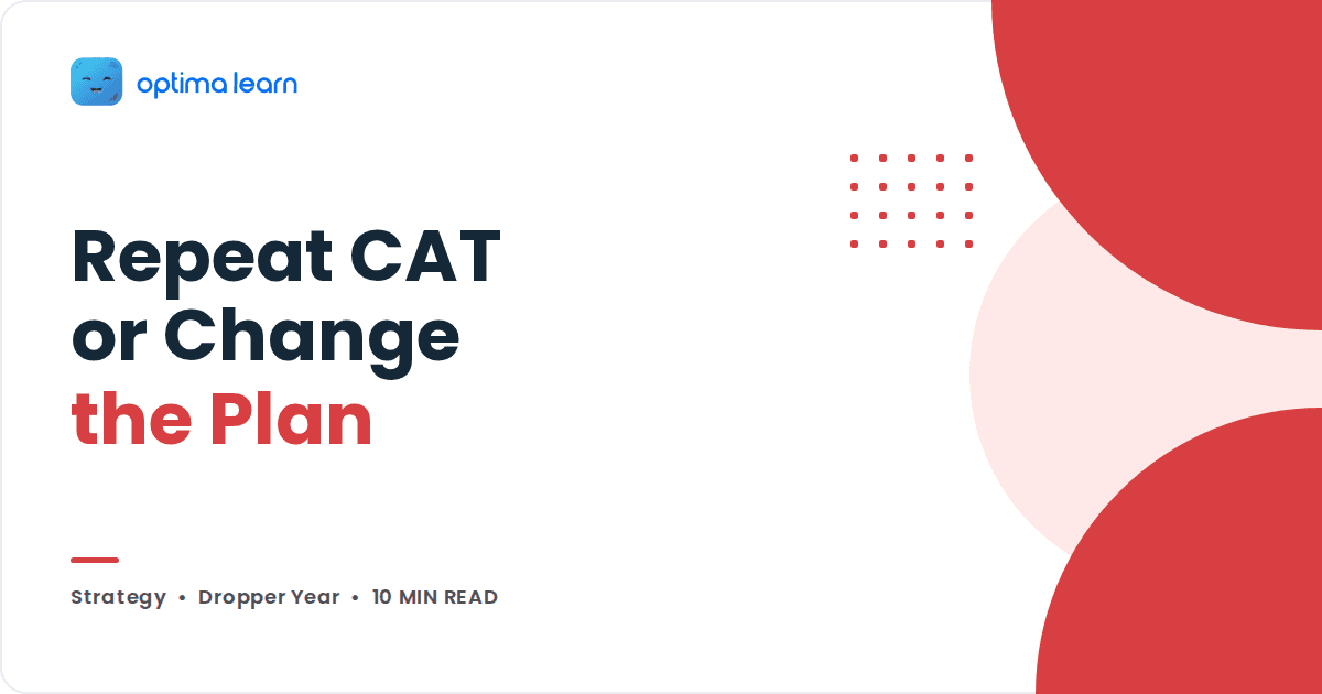CAT Exam Preparation Strategy for a Dropper Year Repeat