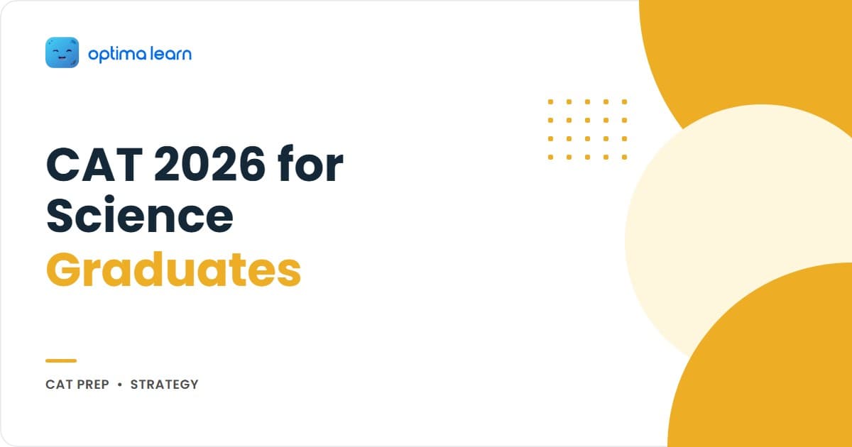 CAT 2026 for science graduates: BSc Physics, Chemistry, Maths and Biology mapped to a hidden Quant edge, the business-vocabulary gap, and the MBA-after-BSc interview answer.