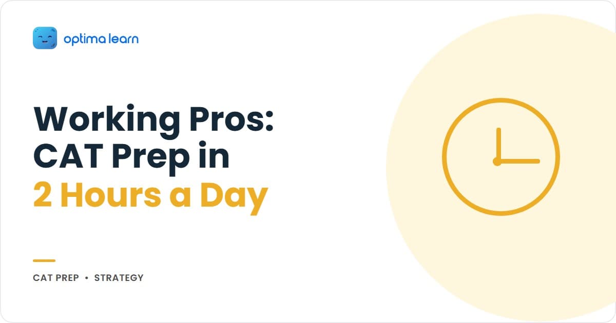 CAT 2026 working professional hero: 2-hour daily plan with weekday block, weekend mock cadence, and the 60+45+15 split (topic, drill, recall) for the 90-96 percentile band.