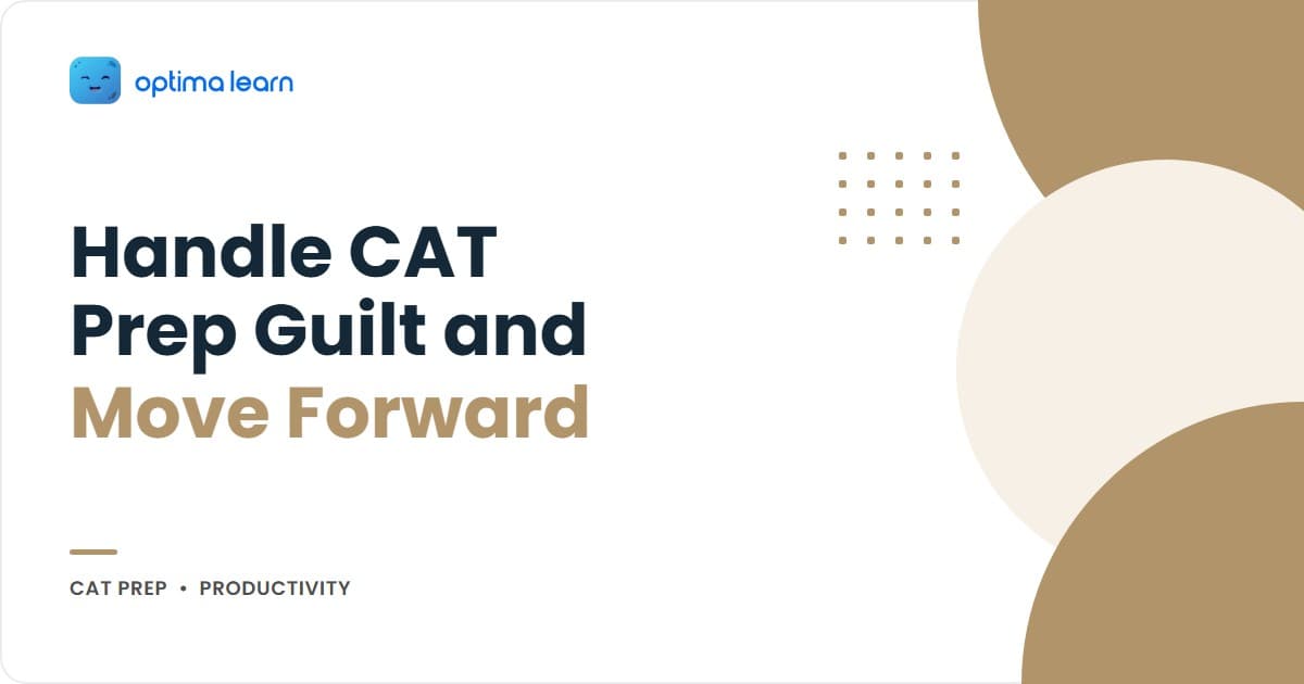 CAT preparation guilt guide showing the 24-hour rule, the small real cost of missed days and a minimum re-entry plan after a skipped study day.