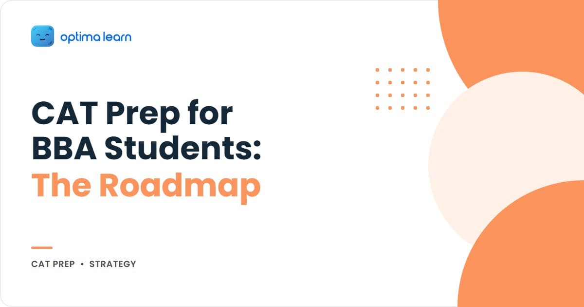 CAT for BBA students 2026 roadmap: the BBA edge, closing the Quant gap, the why-MBA-after-BBA framework, and a section-wise plan.