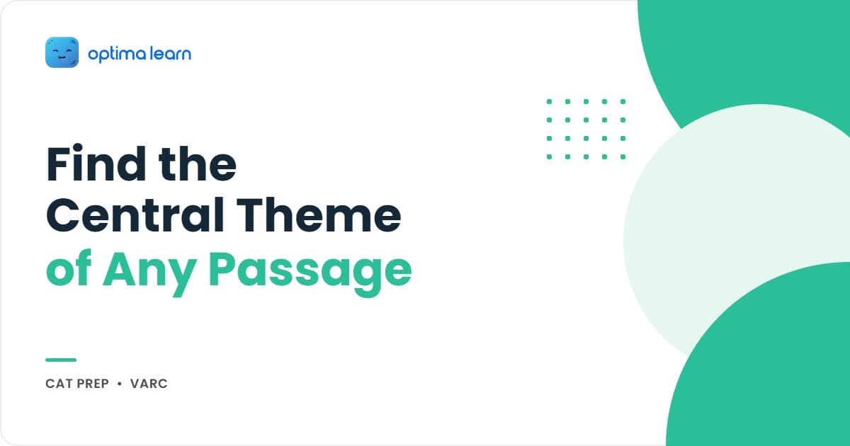 Find the main idea of any CAT RC passage: the passage spine technique, where the central theme hides, and structure over content.