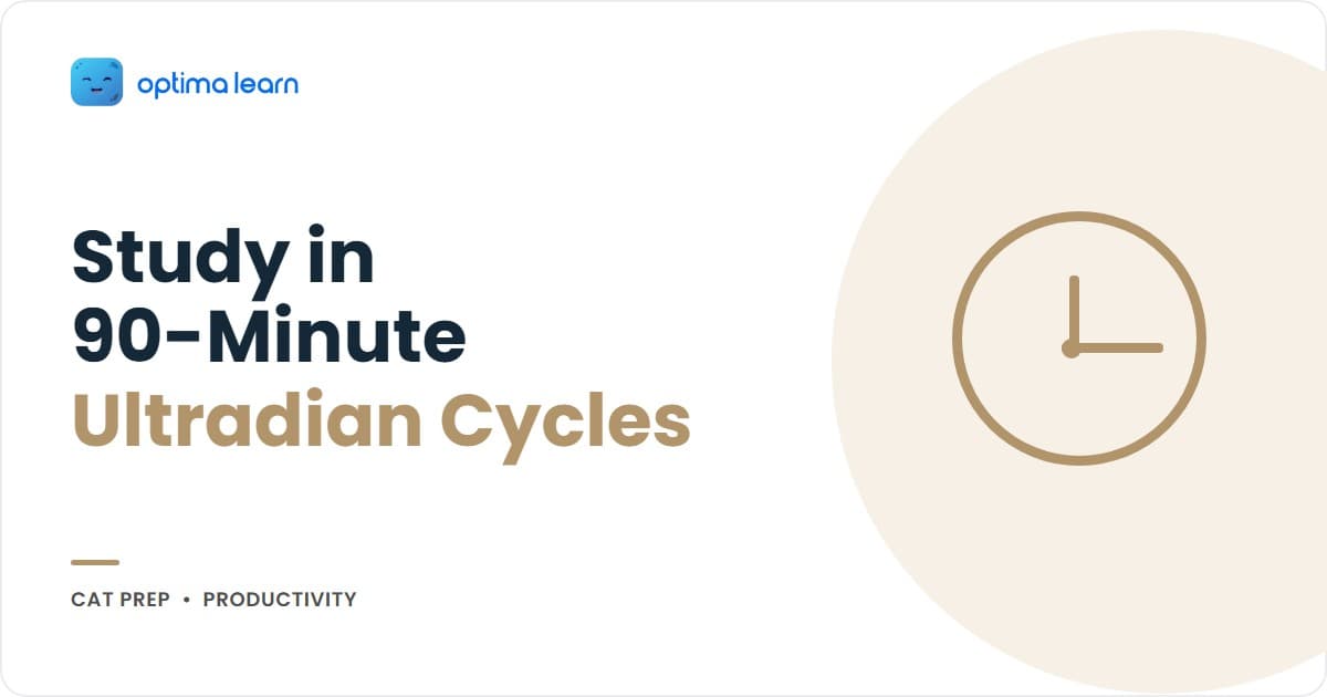 CAT Study Cycles: Use the 90-Minute Ultradian Rhythm
