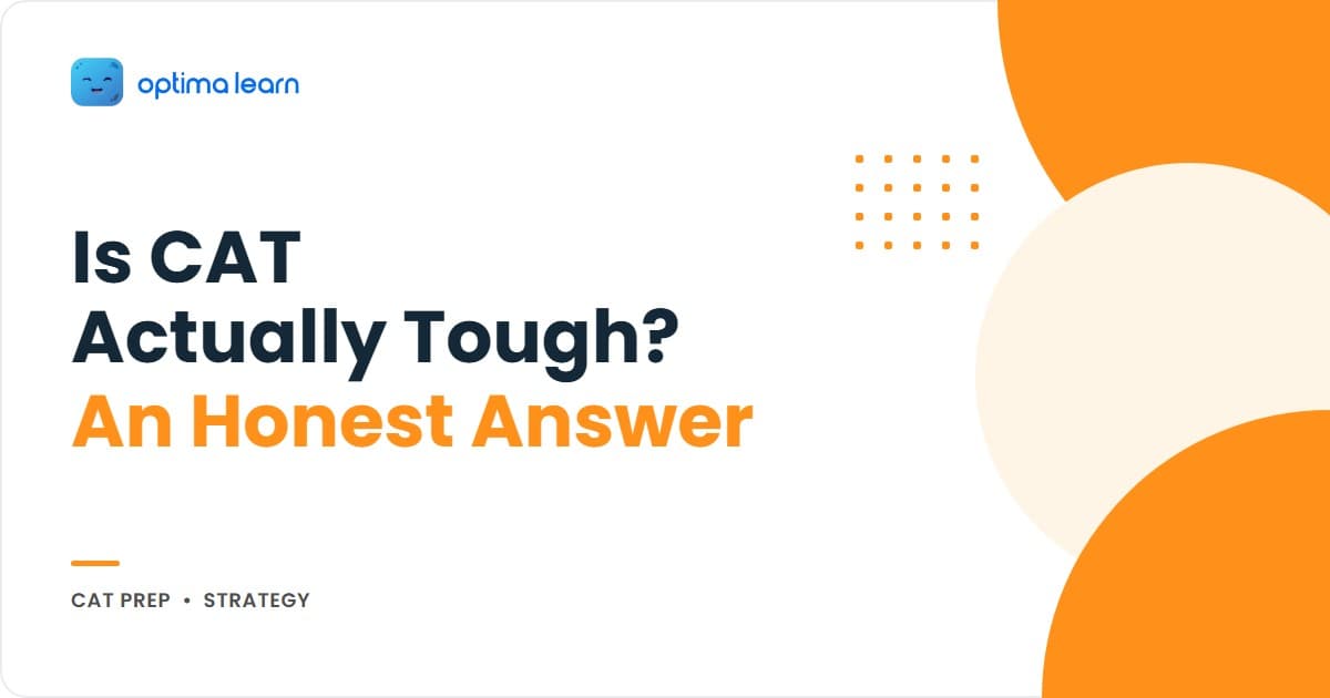 Is the CAT Exam Really That Tough — Section-wise difficulty breakdown with key topics by Optima Learn