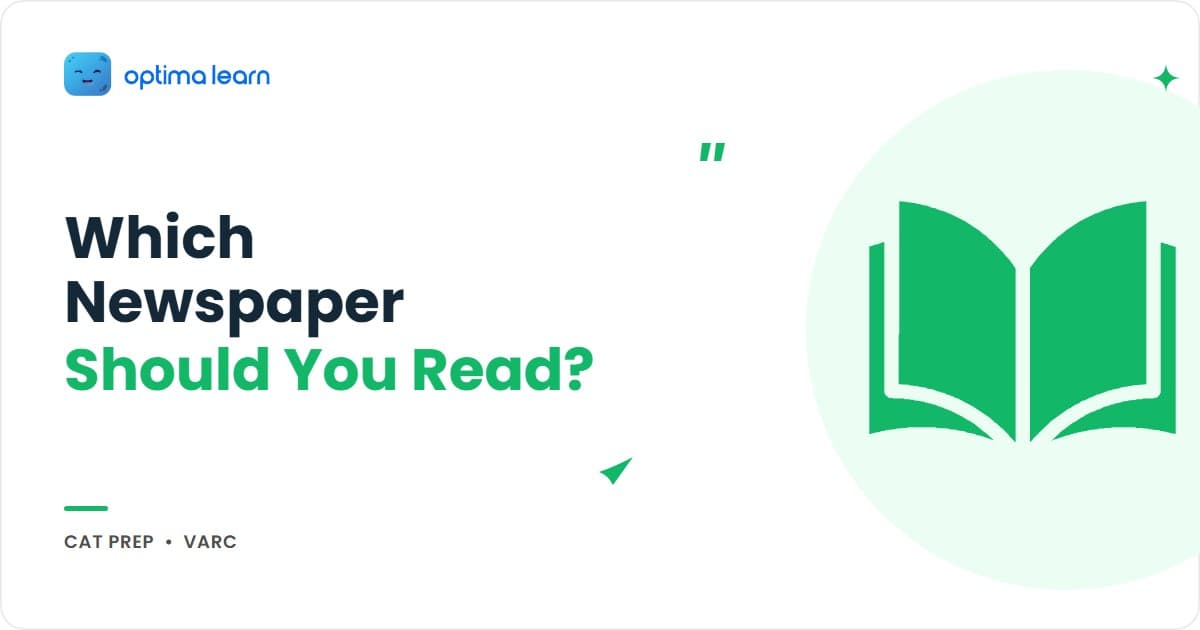 Newspaper reading for CAT 2026: which Indian newspaper, sections to read and skip, and a 20-minute daily VARC protocol.