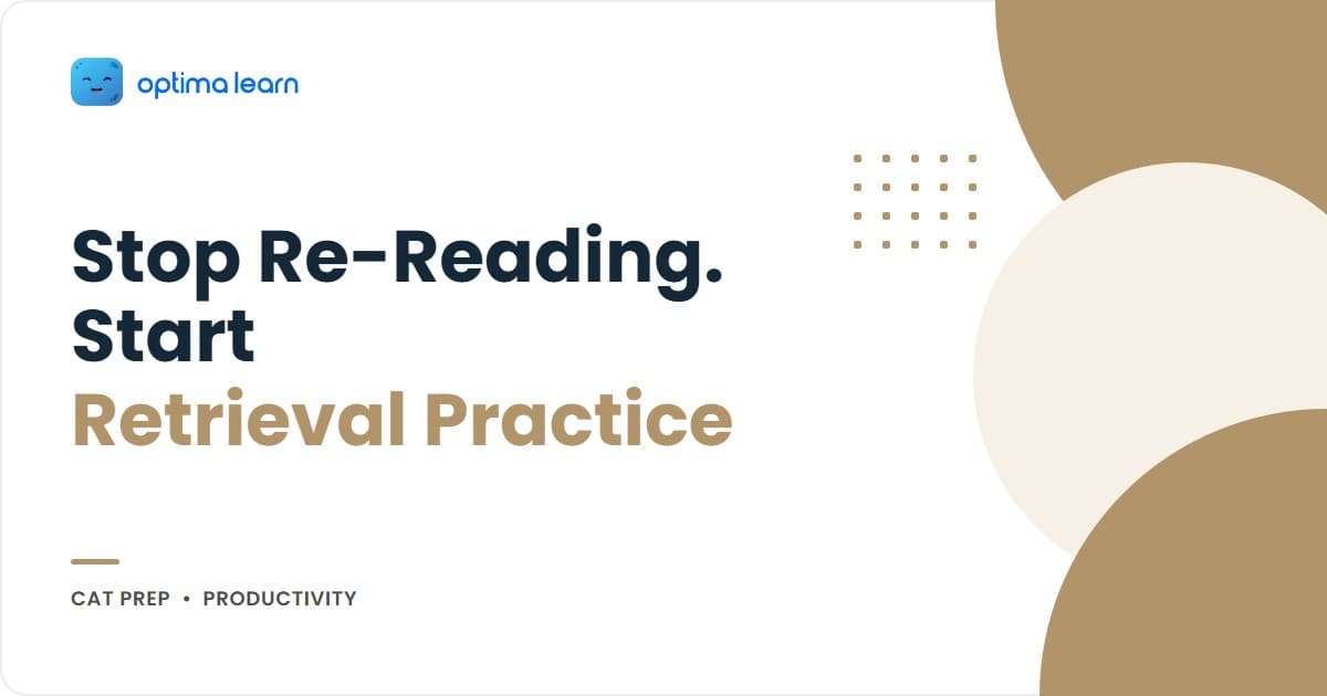 Retrieval practice for CAT 2026 — stop re-reading and start testing yourself: Roediger & Karpicke 2006 (Science) found retrieval produced 61% retention vs 40% for re-reading at one-week delayed test.