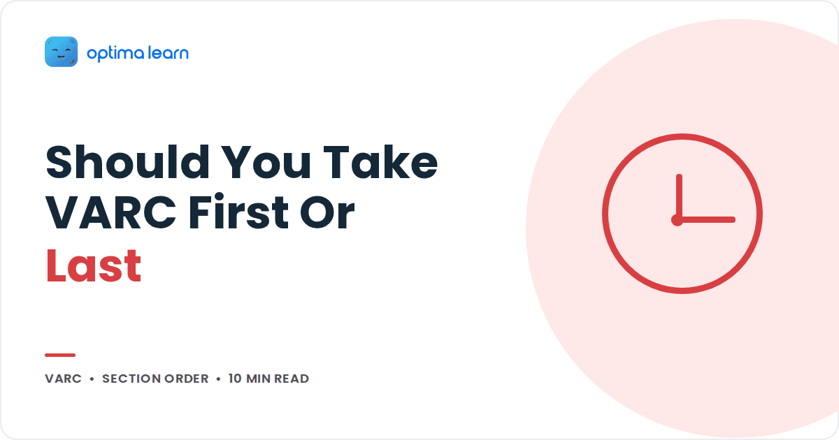 Should You Attempt VARC First or Last in the CAT Exam?
