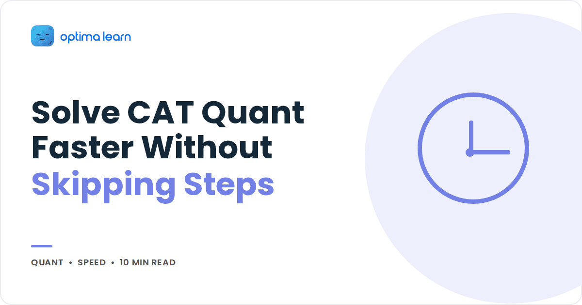 How to Solve CAT Quant Faster Without Skipping Steps